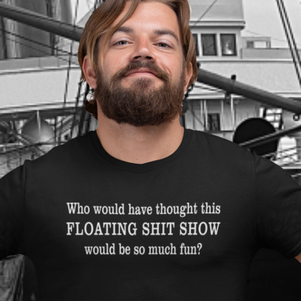 Fun on a floating S#!t Show T-Shirt