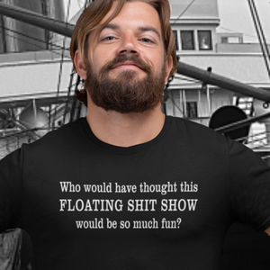 Fun on a floating S#!t Show T-Shirt