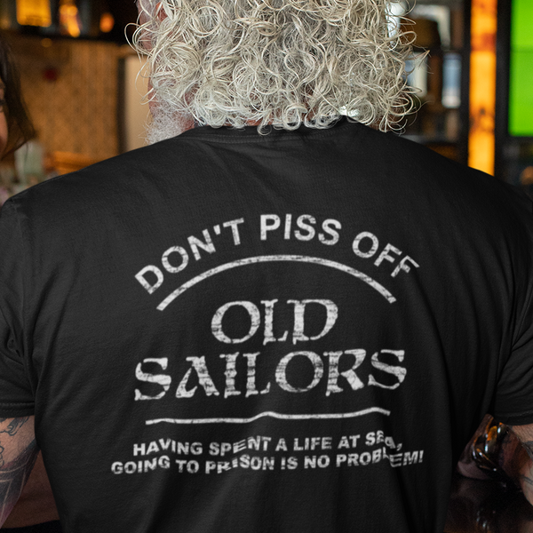 Don't Piss off old sailors T-Shirt